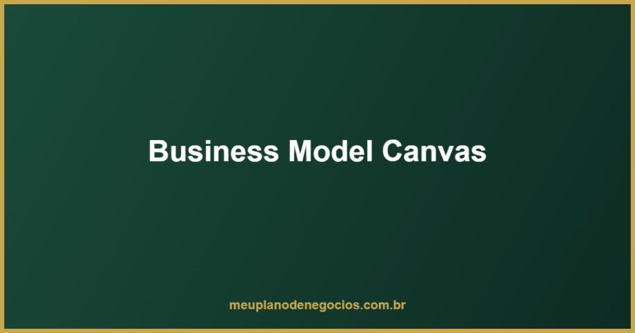 Business Model Canvas - os 9 blocos do modelo de negócios