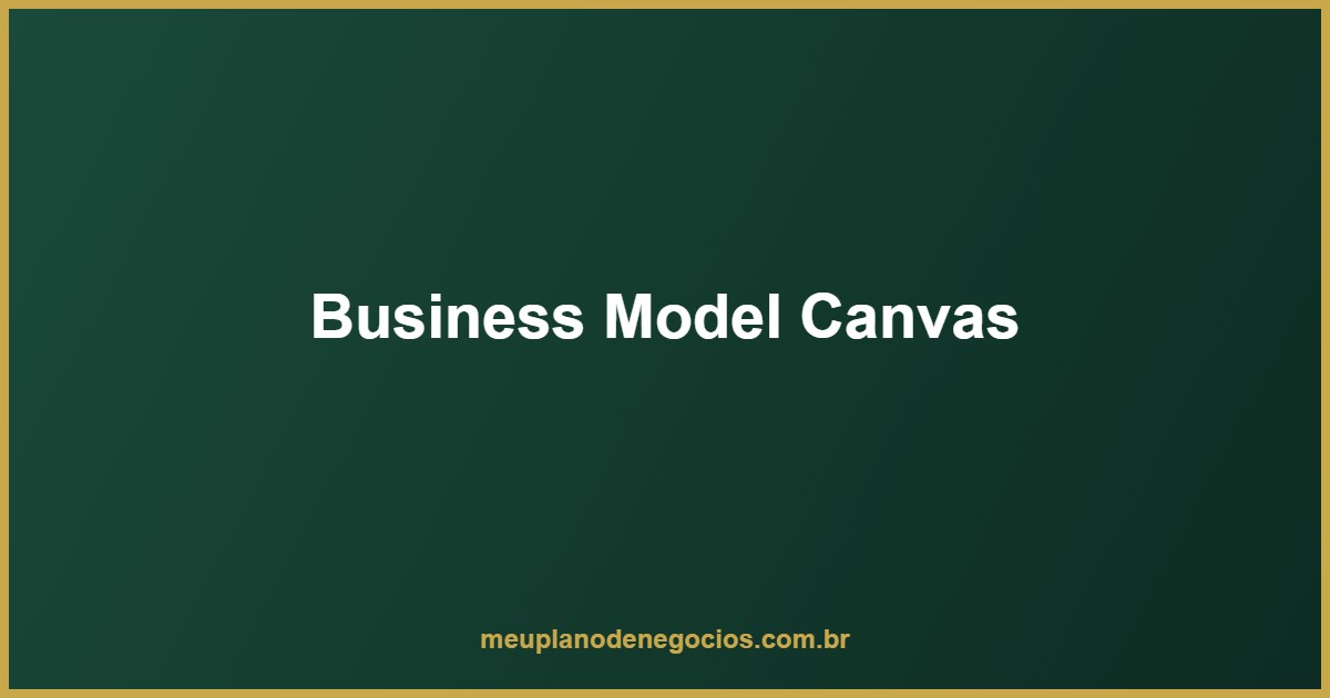 Business Model Canvas - os 9 blocos do modelo de negócios