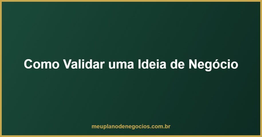 post como validar uma ideia de neg cio